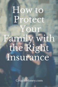 Learn how to protect your family by getting the right insurance coverage.