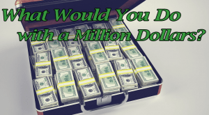 Some fun ideas on spending a million dollars